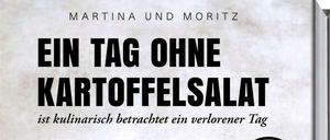 "Ein Tag ohne Kartoffelsalat (ist kulinarisch gesehen ein verlorener Tag)" Martina und Moritz, Becker Joest Volk Verlag 2020, 256 Seiten, 28 Euro