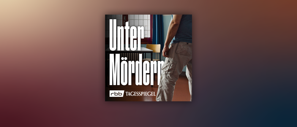 Podcast: Unter Mördern – Leben im Gefängnis